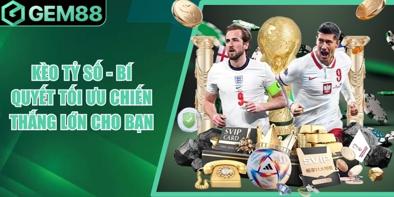 Kèo Tỷ Số - Bí Quyết Tối Ưu Chiến Thắng Lớn Cho Bạn keo ty so