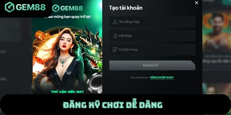 Đăng ký chơi dễ dàng