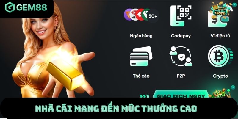 Nhà cái mang đến mức ăn thưởng cao