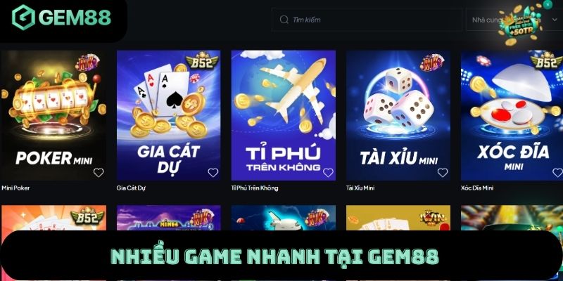 Nhiều game nhanh tại Gem88